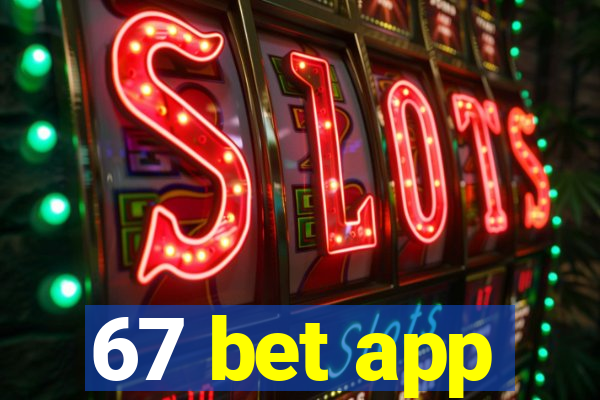 67 bet app